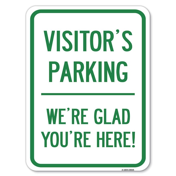 Reserved Parking Visitor Parking Were Glad Youre Here! Heavy-Gauge Aluminum Parking, A-1824-23015